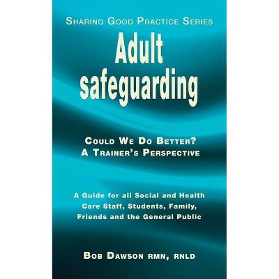 Adult safeguarding - (Sharing Good Practice) by  Bob Dawson (Paperback)