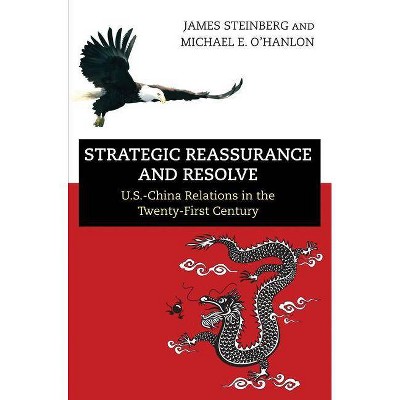 Strategic Reassurance and Resolve - by  James Steinberg & Michael E O'Hanlon (Hardcover)