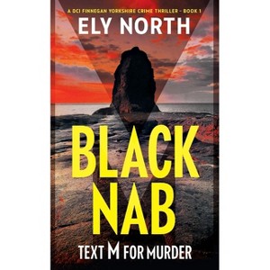 Black Nab - (A DCI Finnegan Yorkshire Crime Thriller) by  Ely North (Paperback) - 1 of 1