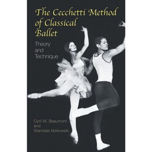 The Cecchetti Method of Classical Ballet - by  Cyril W Beaumont & Stanislas Idzikowski (Paperback) - 1 of 1