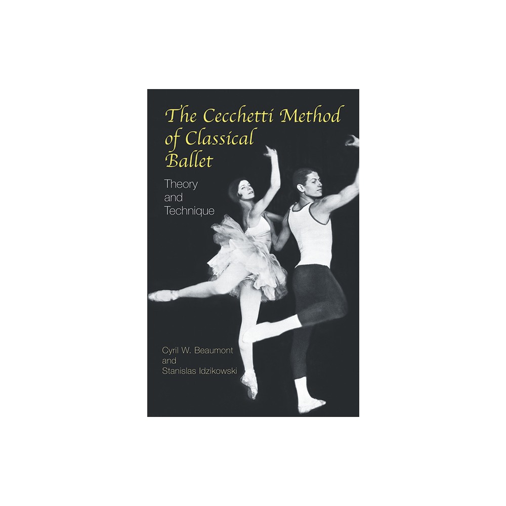 The Cecchetti Method of Classical Ballet - by Cyril W Beaumont & Stanislas Idzikowski (Paperback)