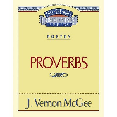 Thru the Bible Vol. 20: Poetry (Proverbs), 20 - by  J Vernon McGee (Paperback)