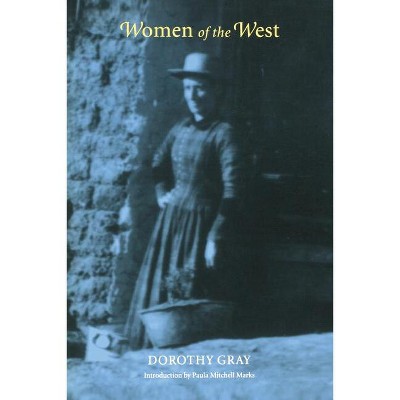 Women of the West - by  Dorothy Gray (Paperback)