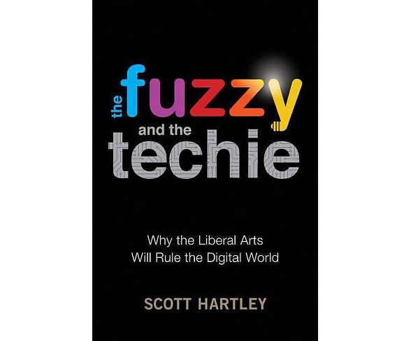 The Fuzzy and the Techie - by  Scott Hartley (Hardcover)