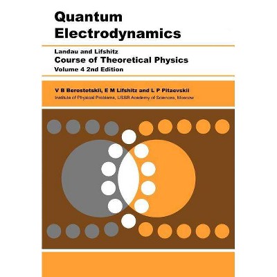 Quantum Electrodynamics - (Course of Theoretical Physics) 2nd Edition by  V B Berestetskii & L P Pitaevskii & E M Lifshitz (Paperback)