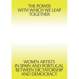 The Power with Which We Leap Together - by  Giulia Lamoni & Patricia Mayayo (Paperback) - 1 of 1