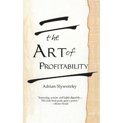 The Art of Profitability - by  Adrian Slywotzky (Paperback)