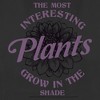 Women's Wednesday The Most Interesting Plants Grow in the Shade T-Shirt - 2 of 4