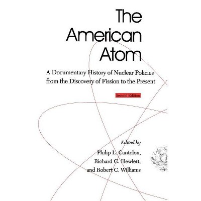 The American Atom - (And Theoretical Computer Science; 2) 2nd Edition by  Philip L Cantelon (Paperback)