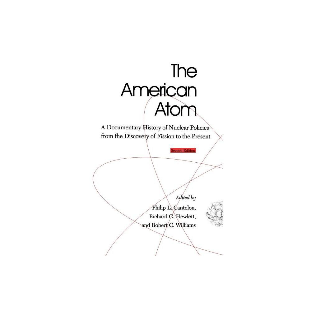 The American Atom - (And Theoretical Computer Science; 2) 2nd Edition by Philip L Cantelon (Paperback)