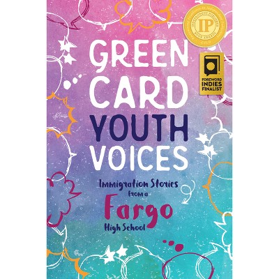 Immigration Stories from a Fargo High School - (Green Card Youth Voices) by  Tea Rozman Clark & Rachel Lauren Mueller (Paperback)