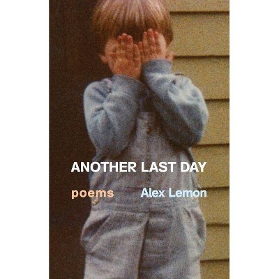 Another Last Day - by  Alex Lemon (Paperback)