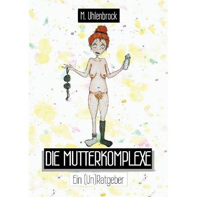 Die Mutterkomplexe - by  Marie-Christin Uhlenbrock (Paperback)