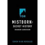 Mistborn: Secret History - (Mistborn Saga) by  Brandon Sanderson (Hardcover)