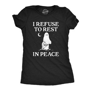 Womens I Refuse To Rest In Peace T Shirt Funny Halloween Scary Ghost Joke Tee For Ladies - Crazy Dog Women's T Shirt - 1 of 4