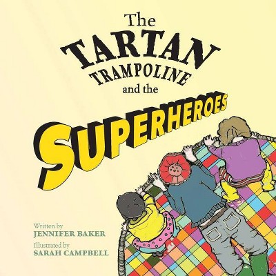 The Tartan Trampoline and the Superheroes - by  Jennifer Baker (Paperback)