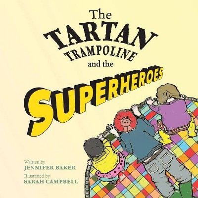 The Tartan Trampoline and the Superheroes - by  Jennifer Baker (Paperback)