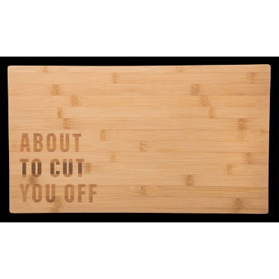 Totalee Gift About To Cut You Off Cutting Board Wood Brown