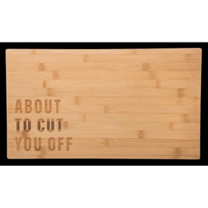 Totalee Gift About To Cut You Off Cutting Board Wood Brown - 1 of 1