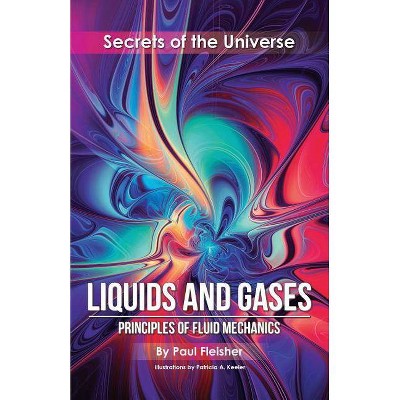 Liquids and Gases - (Secrets of the Universe) by  Fleisher (Paperback)