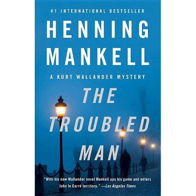 The Troubled Man - (Kurt Wallander) by  Henning Mankell (Paperback)