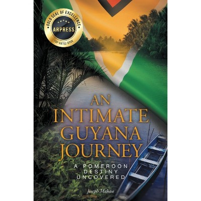 An Intimate Guyana Journey - by  Joseph Mahase (Paperback)
