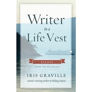 Writer in a Life Vest - by  Iris Graville (Paperback) - 1 of 1