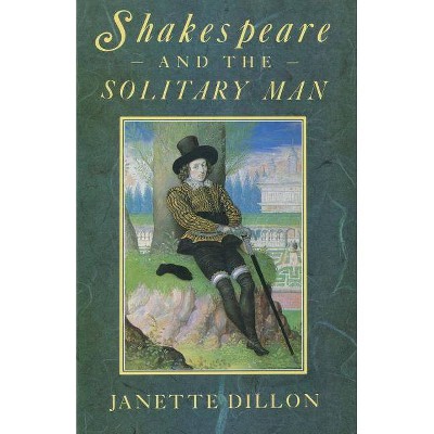 Shakespeare and the Solitary Man - by  Janette Dillon (Paperback)