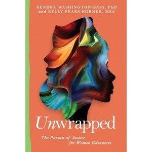 Unwrapped - by  Kendra Washington-Bass & Kelly Peaks Horner (Paperback) - 1 of 1