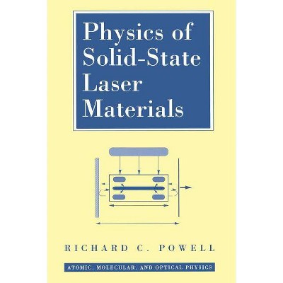 Physics of Solid-State Laser Materials - (Atomic, Molecular and Optical Physics) by  Richard C Powell (Paperback)