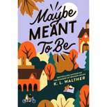 Maybe Meant to Be - by  K L Walther (Paperback)