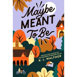 Maybe Meant to Be - by  K L Walther (Paperback) - 1 of 1