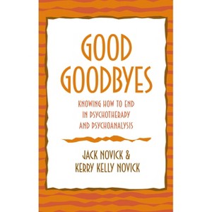 Good Goodbyes - by  Jack Novick & Kerry Kelly Novick (Hardcover) - 1 of 1