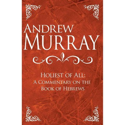 Holiest of All - by  Andrew Murray (Hardcover)