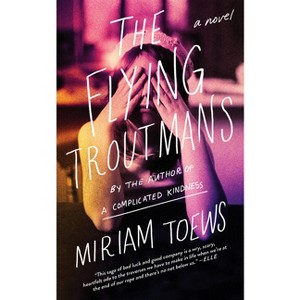 The Flying Troutmans - by  Miriam Toews (Paperback) - 1 of 1