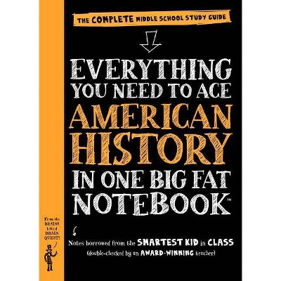 Everything You Need to Ace American History in One Big Fat Notebook : The Complete Middle School Study - by Lily Rothman (Paperback)