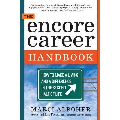 The Encore Career Handbook - by  Marci Alboher (Paperback)