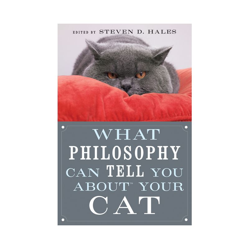 What Philosophy Can Tell You about Your Cat - by  Steven D Hales (Paperback), 1 of 2
