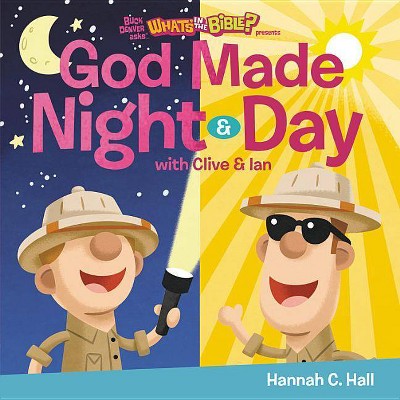 God Made Night and Day - (Buck Denver Asks... What's in the Bible?) by  Hannah C Hall (Board Book)