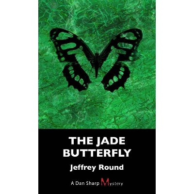 The Jade Butterfly - (Dan Sharp Mystery) by  Jeffrey Round (Paperback)