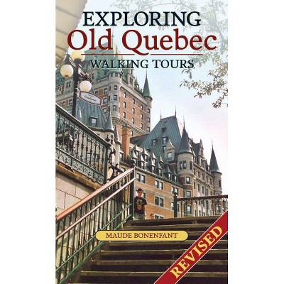  Exploring Old Quebec - by  Maude Bonenfant (Paperback) 