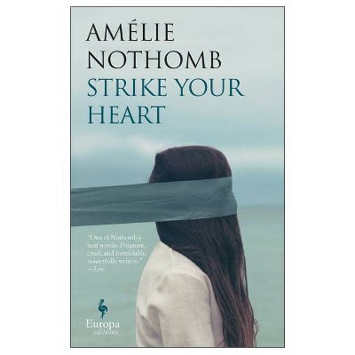 Strike Your Heart - by  Amélie Nothomb (Paperback)