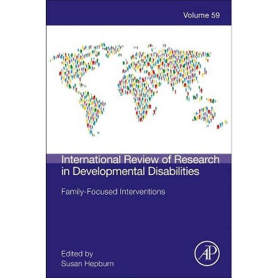 Family-Focused Interventions, 59 - (International Review of Research in Developmental Disabiliti) (Hardcover)