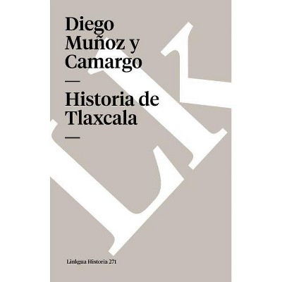 Historia de Tlaxcala - (Memoria) by  Diego Munoz y Camargo (Paperback)