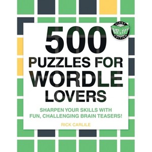 500 Puzzles for Wordle Lovers - by  Rick Carlile (Paperback) - 1 of 1