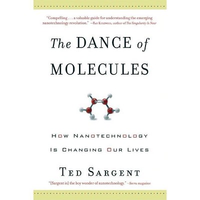 The Dance of the Molecules - by  Ted Sargent (Paperback)
