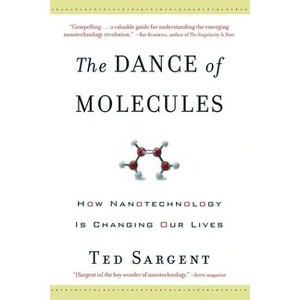The Dance of the Molecules - by  Ted Sargent (Paperback) - 1 of 1