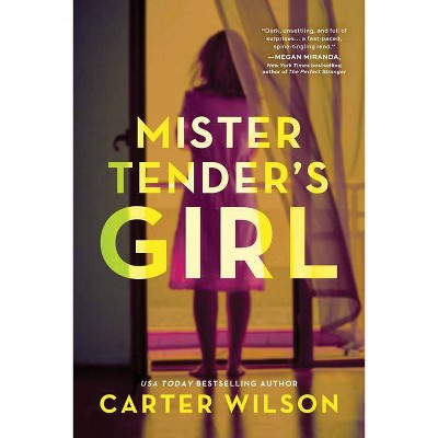 Mister Tender's Girl - by  Carter Wilson (Paperback)