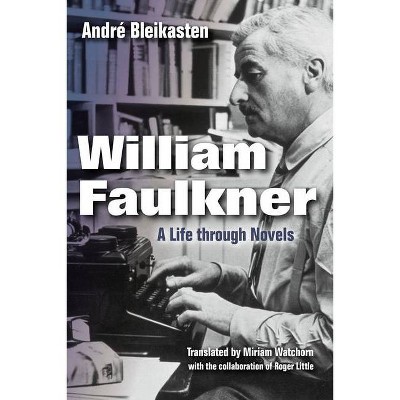 William Faulkner - by  Andre Bleikasten (Hardcover)