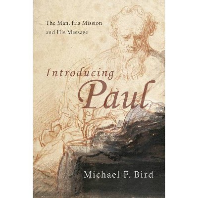 Introducing Paul - by  Michael F Bird (Paperback)